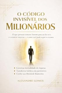 Livro O Código Invisível dos Milionários: Hábitos e decisões que transformam pessoas comuns em construtores de riqueza