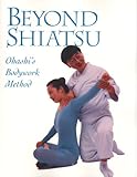 Image de Beyond Shiatsu: Ohashis Bodywork Method
