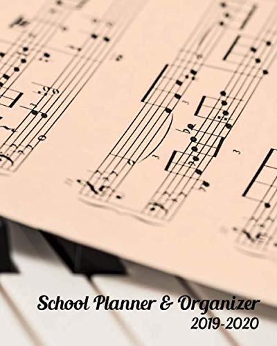 School Planner & Organizer 2019-2020: Back-to-School Student Daily, Weekly and Monthly Dated Planner Organizer Diary and Calendar | Academic Year July 2019 - July 2020 | Piano Music Sheet Glossy Cover by Happy Planners and Journals