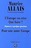 L'Europe en crise, que faire ? : Réponses à quelques questions, pour une autre europe by 