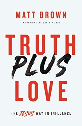 [Book] Truth Plus Love: The Jesus Way to Influence PDF