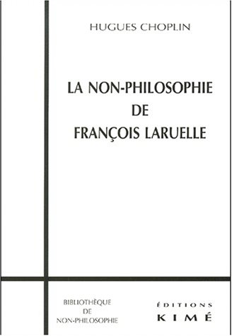 La  non-philosophie de François Laruelle