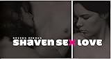 Shaven Sex Love (English, German and French Edition) by