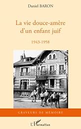 La  vie douce-amère d'un enfant juif, 1943-1958