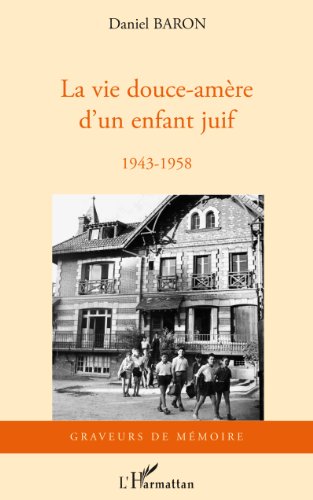 La  vie douce-amère d'un enfant juif, 1943-1958