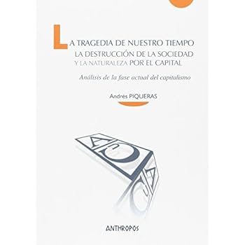 La tragedia de nuestro tiempo: La destrucción de la sociedad y la naturaleza por el capital (Cuadernos A. Temas de Innovación Social)