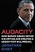 Audacity: How Barack Obama Defied His Critics and Created a Legacy That Will Prevail by Jonathan Chait