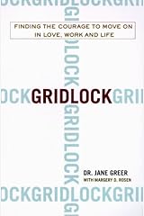 By Dr. Jane Greer - Gridlock: Finding the Courage to Move on in Love, Work and Life (2000-05-03) [Hardcover] Hardcover