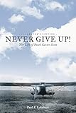 Never Give Up! The Life of Pearl Carter Scott by 