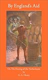 Front cover for the book By England's Aid : Or, the Freeing of the Netherlands (Works of G. A. Henty) by G. A. Henty