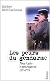 Les Peurs du gendarmes: Notre justice et notre sécurité menacées by 