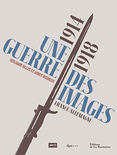 1914-1918, une guerre des images : France-Allemagne by Benjamin Gilles, Arndt Weinrich
