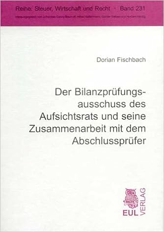 Der Bilanzprufungsausschuss Des Aufsichtsrats Und Seine Zusammenarbeit Mit Dem Abschlussprufer Steuer Wirtschaft Und Recht Amazon De Fischbach Dorian Bucher