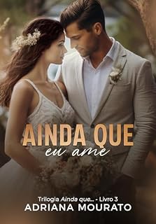 Livro Ainda que eu ame: Trilogia Ainda que... (Trilogia ainda que - Livro 1 3)