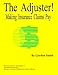 The Adjuster! Making Insurance Claims Pay