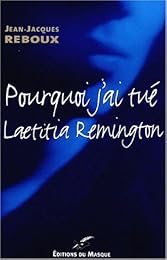 Pourquoi j'ai tué Laetitia Remington