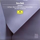 Reich: Drumming; Six Pianos; Music for Mallet Instruments, Voices and Organ