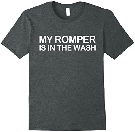 Mens My Romper is in the Wash Funny T-Shirt Large Dark Heather