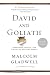 David and Goliath: Underdogs, Misfits, and the Art of Battling Giants