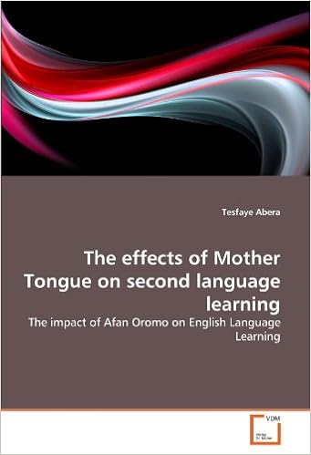 The Effects Of Mother Tongue On Second Language Learning The Impact Of Afan Oromo On English Language Learning Abera Tesfaye 9783639221565 Amazon Com Books