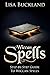 WICCAN SPELLS: Step-by-Step Guide To Wiccan Spells by Lisa Buckland