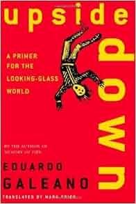 Upside Down A Primer For The Looking Glass World Eduardo