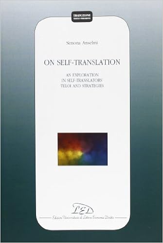 On Self Translation An Exploration In Self Translators Teloi And Strategies Traduzione Testi E Strumenti Anselmi Simona Amazon Com Books