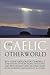 The Gaelic Otherworld: Superstitions of the Highlands and the Islands and Witchcraft and Second Sigh by 