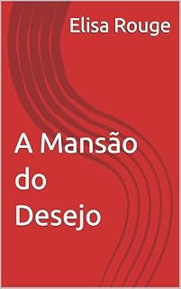 Livro A Mansão do Desejo (Segredos, Poder e Desejos)