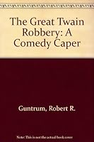 The Great Twain Robbery: A Comedy Caper 1885173024 Book Cover