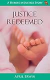 Justice Redeemed: A Heroes in Justice Story
