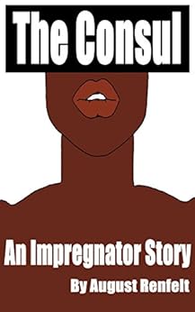 The Consul The Impregnator Series Book 2 Kindle Edition By August Renfelt Literature
