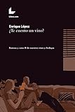 ¿Te cuento un vino?: Rarezas y caras B de nuestros vinos y bodegas (Spanish Edition) by Enrique López