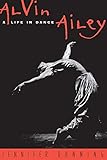Alvin Ailey: A Life In Dance by Jennifer Dunning