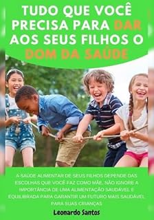 Livro Tudo Que Você Precisa Saber Para Dar O Dom Da Saúde Aos Seus Filhos