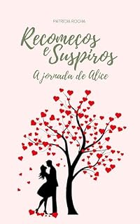 Livro Recomeços e Suspiros : A Jornada de Alice