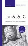 Langage C: L'essentiel du code et des commandes by