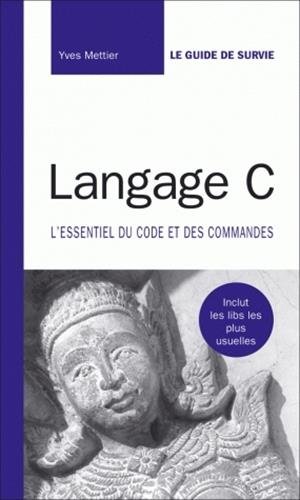 Langage C: L'essentiel du code et des commandes by (Paperback)