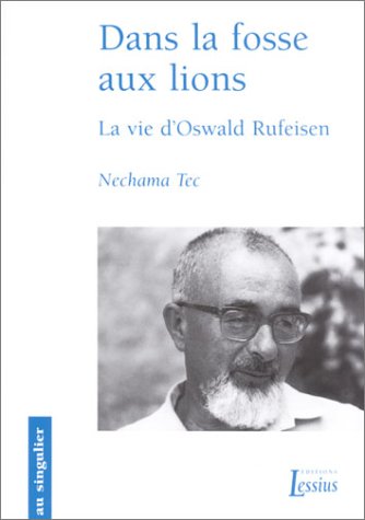 Dans la fosse aux lions. La vie d'Oswald Rufeisen by Nechama Tec