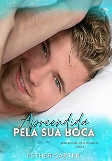 Livro Apreendida Pela Sua Boca (Livro Independente) (Os Sentidos do Amor 3)