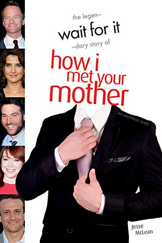 Wait For It: The Legen-dary Story of How I Met Your Mother