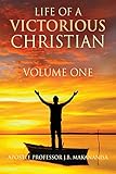 Life Of A Victorious Christian Volume One by Apostle Professor J B Makananisa