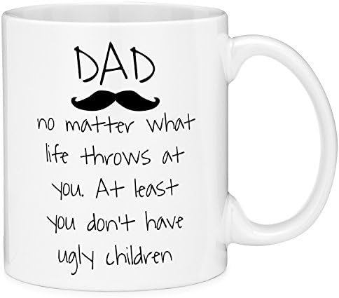 Mugvana 11oz Coffee Mug Dad No Matter What Life Throws at You. At Least You Don't Have Ugly Children Mustache Funny Novelty Ceramic Coffee Mug Tea Cup with Gift Box