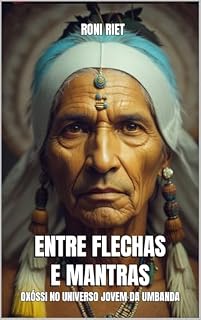 Livro ENTRE FLECHAS E MANTRAS: Oxóssi no universo jovem da Umbanda