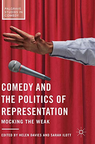 Comedy and the Politics of Representation: Mocking the Weak (Palgrave Studies in Comedy) por Helen Davies,Sarah Ilott