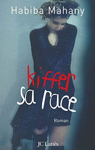 Kiffer sa race (Romans contemporains) (French) Paperback – 6 Feb 2008