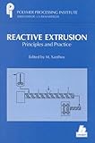 Reactive Extrusion : Principles and Practice, , 1569901139