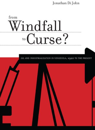 From Windfall to Curse?: Oil and Industrialization in Venezuela, 1920 to the Present