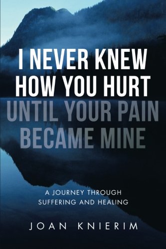 I Never Knew How You Hurt until Your Pain Became Mine: A Journey through Suffering and Healing