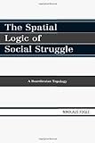 The Spatial Logic of Social Struggle: A Bourdieuian Topology